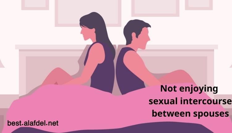 Not enjoying sexual intercourse between spouses